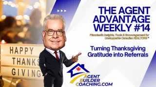 The Agent Advantage Weekly #14 - Turning Thanksgiving Gratitude into Referrals