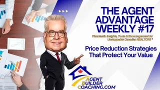 The Agent Advantage Weekly #17 - Price Reduction Strategies That Protect Your Value