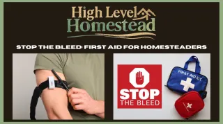 Skill Acquisition and Preparedness in Homesteading: A Spotlight on First Aid and Bleeding Control