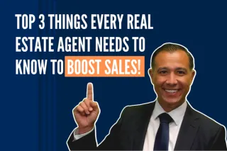 The Top 3 Things Every Real Estate Agent Needs To Know To Boost Sales