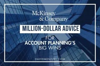 McKinsey's Million-Dollar Advice For Account Planning’s Big Wins