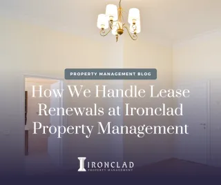 How We Handle Lease Renewals at Ironclad Property Management