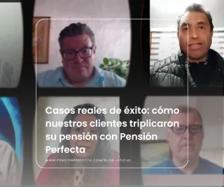 Casos reales de éxito: cómo nuestros clientes triplicaron su pensión con Pensión Perfecta