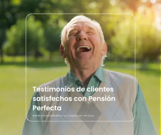 Testimonios de clientes satisfechos con Pensión Perfecta