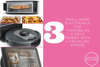 Top 3 Small Home Electronics I Can't Live Without as a Sometimes Solo Parent