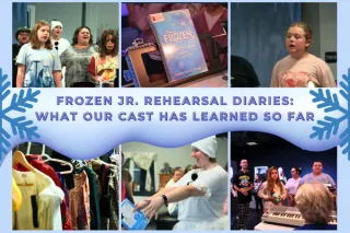 Frozen Jr. Rehearsal Diaries: What Our Cast Has Learned So Far
