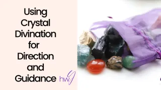 3 Things to Know about Using Crystal Divination for Guidance and Direction