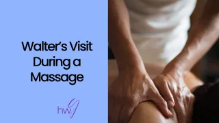 Walter's Spirit Visits During a Massage