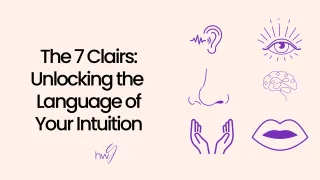 The 7 Clairs: Unlocking the Language of Your Intuition