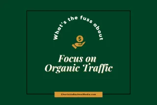 Focus on Organic Traffic: Why It's Crucial and How It Supports Long-Term Growth
