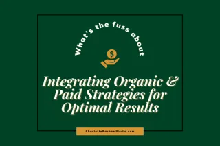Integrating Organic and Paid Strategies for Optimal Results
