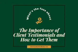 The Importance of Client Testimonials and How to Get Them