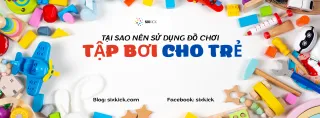 Bài 4-Tại sao nên sử dụng đồ chơi trong tập bơi cho trẻ sơ sinh và mẫu giáo ?