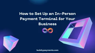 How to Set Up an In-Person Payment Terminal for Your Business