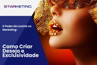 O Poder da Luxúria no Marketing: Como Criar Desejo e Exclusividade