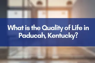 What is the Quality of Life in Paducah, Kentucky?