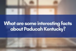 What are some interesting facts about Paducah Kentucky?