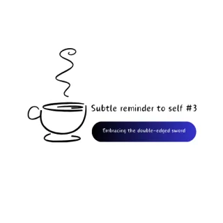 Subtle Reminder to Self #3