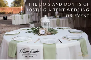 The Do's and Don'ts of Hosting a Tent Wedding or Event