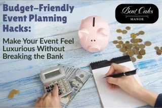

Budget-Friendly Event Planning Hacks: Make Your Event Feel Luxurious Without Breaking the Bank