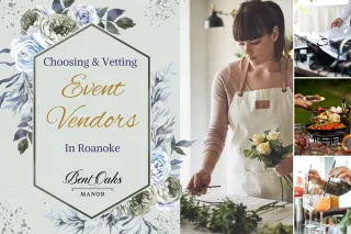 A Complete Guide to Choosing and Vetting Event Vendors in Roanoke