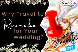 Why Travel to Roanoke for Your Wedding?