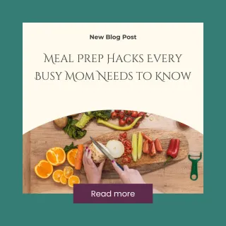 Meal Prep Hacks Every Busy Mom Needs to Know