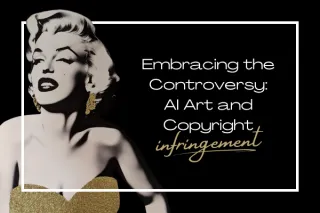 Embracing the Controversy: AI Art and Copyright Infringement