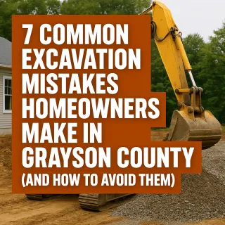 7 Common Excavation Mistakes Homeowners Make in Grayson County (And How to Avoid Them)