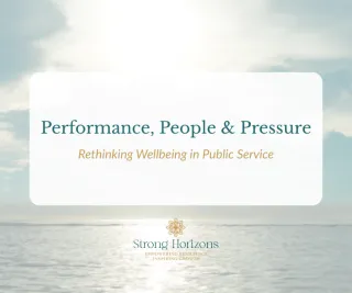 Performance, People & Pressure: Rethinking Wellbeing in Public Service