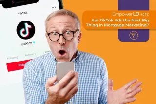 Are Tiktok Ads The Next Big Thing In Mortgage Marketing As A Loan Officer? 