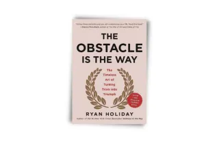 The Obstacle Is The Way