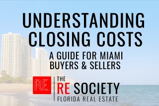 Understanding Closing Costs in Miami: A Complete Guide for Buyers & Sellers