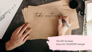 The KEY to know if you are TALENTED enough