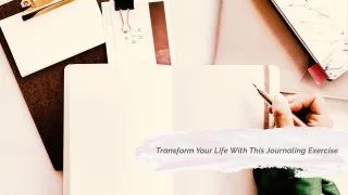 Transform Your Life With This Journalling Exercise