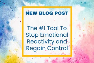The #1 Tool to Stop Emotional Reactivity and Regain Control