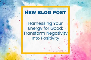 Harnessing the Power Of Your Energy From Negativity To Positivity For Your Well-Being And The World's
