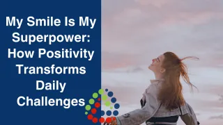 My Smile Is My Superpower: How Positivity Transforms Daily Challenges