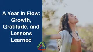 A Year in Flow: Growth, Gratitude, and Lessons Learned