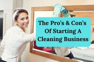 Pro's & Cons of Starting a Cleaning Business