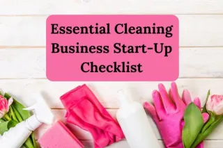 Essential Cleaning Business Start-Up Checklist