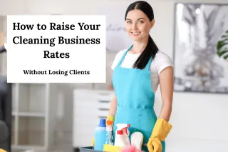 3 No-BS Truths About Raising Your Rates in Your Cleaning Business our Cleaning Rates