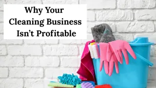 Why Your Cleaning Business Isn’t Profitable (Even When You’re Busy)