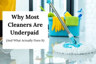 Why Most  Cleaners Are Underpaid