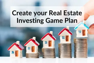 How to Create a Real Estate Investing Game Plan
