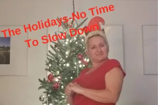 The Holidays Is Not The Time To Slow Down