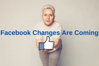 Facebook Changes Are Coming