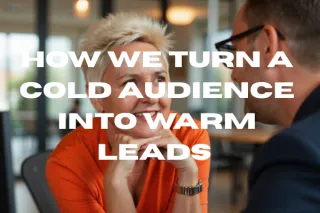 How We Turn A  97% Cold Audience into Warm Leads