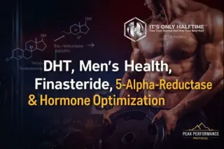 DHT & Men’s Health: Finasteride, 5-Alpha-Reductase & Hormone Optimization