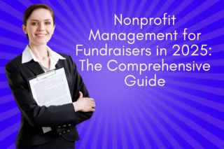 Fundraising Management for Nonprofits in 2025: A Comprehensive Guide